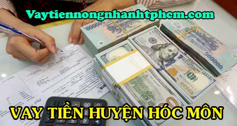 Vay tiền chỉ cần CMND huyện Hóc Môn TPHCM